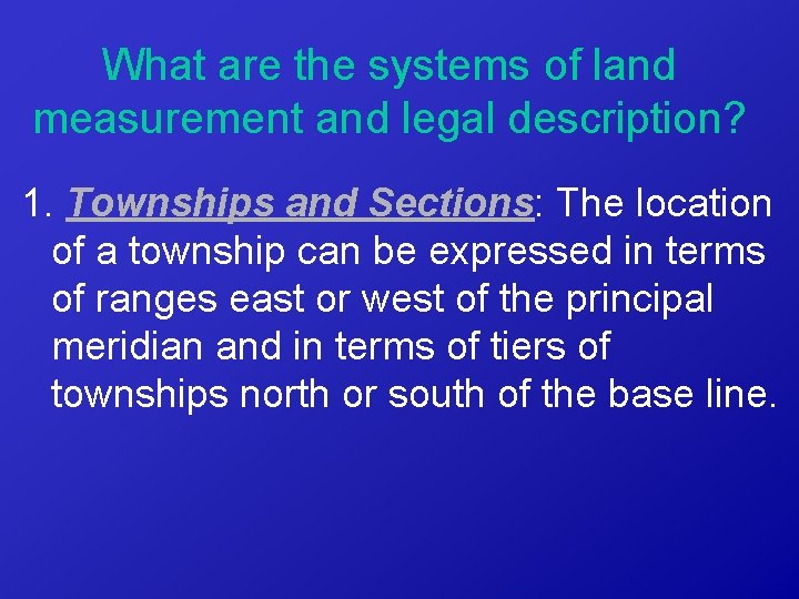 What are the systems of land measurement and legal description? 1. Townships and Sections: