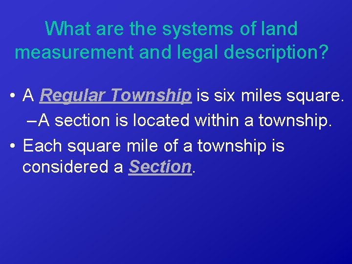 What are the systems of land measurement and legal description? • A Regular Township