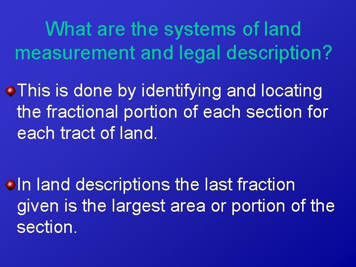 What are the systems of land measurement and legal description? This is done by