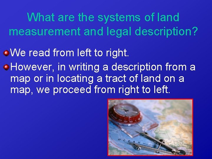 What are the systems of land measurement and legal description? We read from left