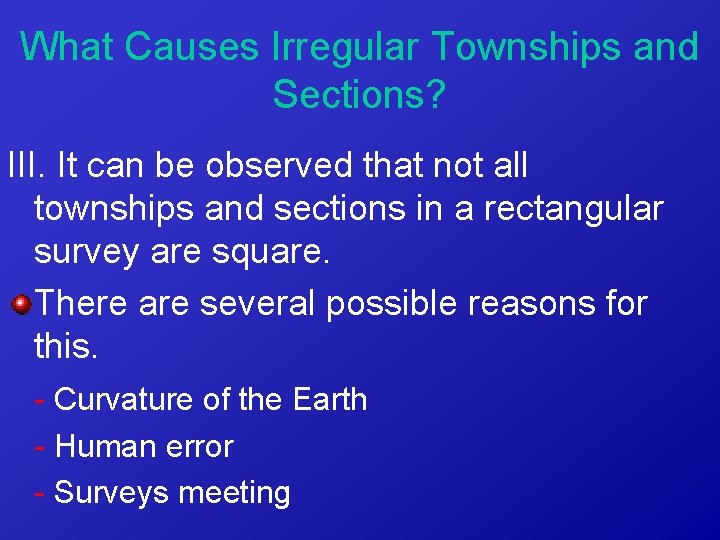 What Causes Irregular Townships and Sections? III. It can be observed that not all