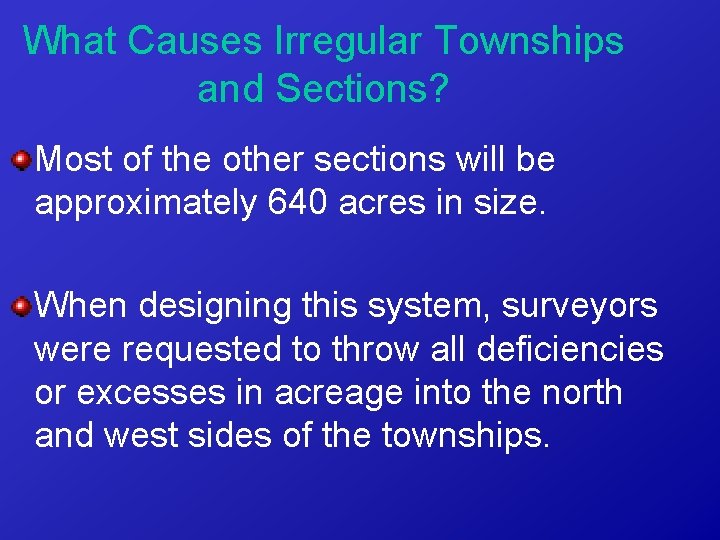 What Causes Irregular Townships and Sections? Most of the other sections will be approximately