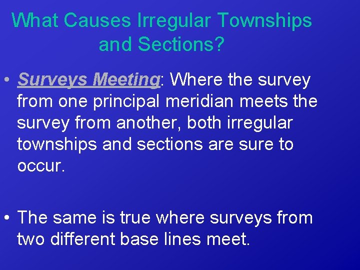 What Causes Irregular Townships and Sections? • Surveys Meeting: Where the survey from one
