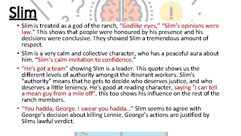 Slim • Slim is treated as a god of the ranch, “Godlike eyes, ”