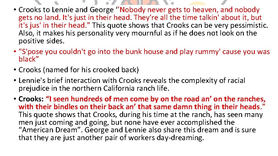  • Crooks to Lennie and George ‘’Nobody never gets to heaven, and nobody