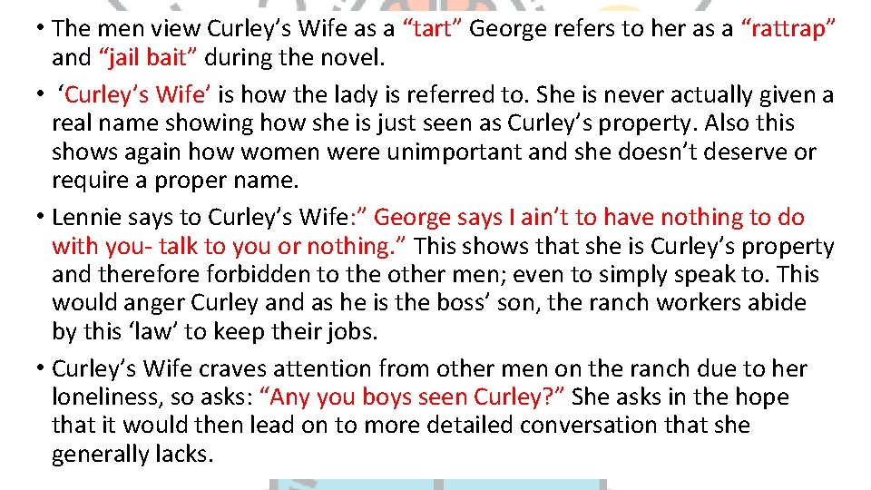  • The men view Curley’s Wife as a “tart” George refers to her