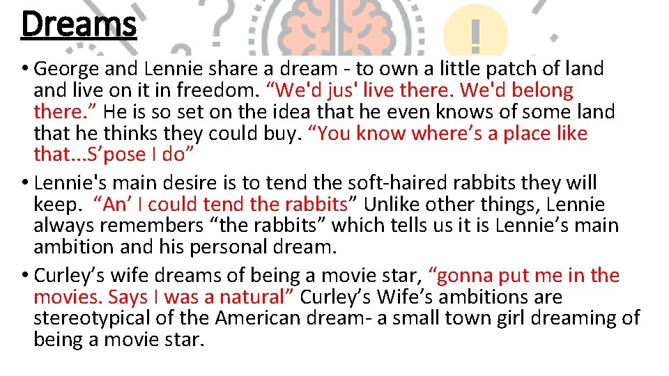 Dreams • George and Lennie share a dream - to own a little patch