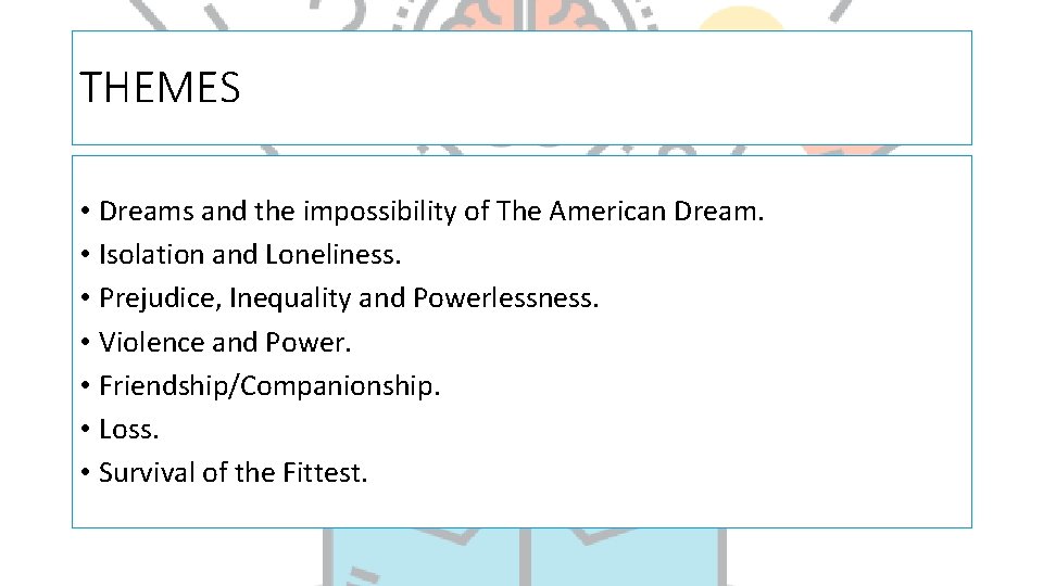 THEMES • Dreams and the impossibility of The American Dream. • Isolation and Loneliness.