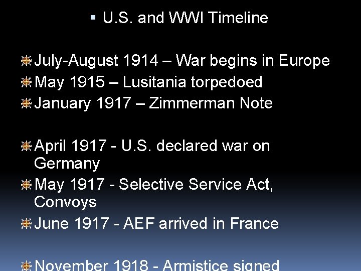 U. S. and WWI Timeline July-August 1914 – War begins in Europe May U. S. and WWI Timeline July-August 1914 – War begins in Europe May