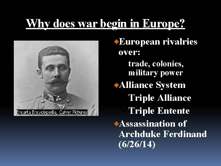 Why does war begin in Europe? European rivalries over: • trade, colonies, military power Why does war begin in Europe? European rivalries over: • trade, colonies, military power