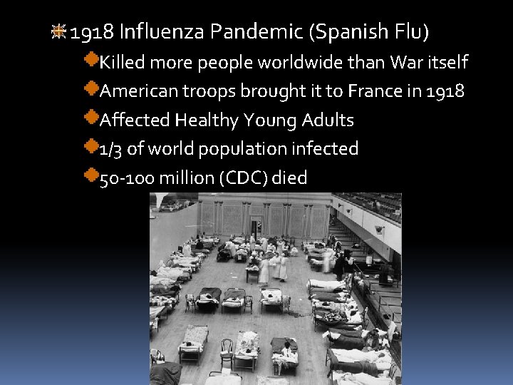1918 Influenza Pandemic (Spanish Flu) Killed more people worldwide than War itself American troops 1918 Influenza Pandemic (Spanish Flu) Killed more people worldwide than War itself American troops