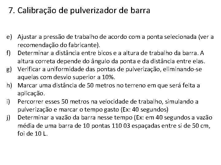 7. Calibração de pulverizador de barra e) Ajustar a pressão de trabalho de acordo