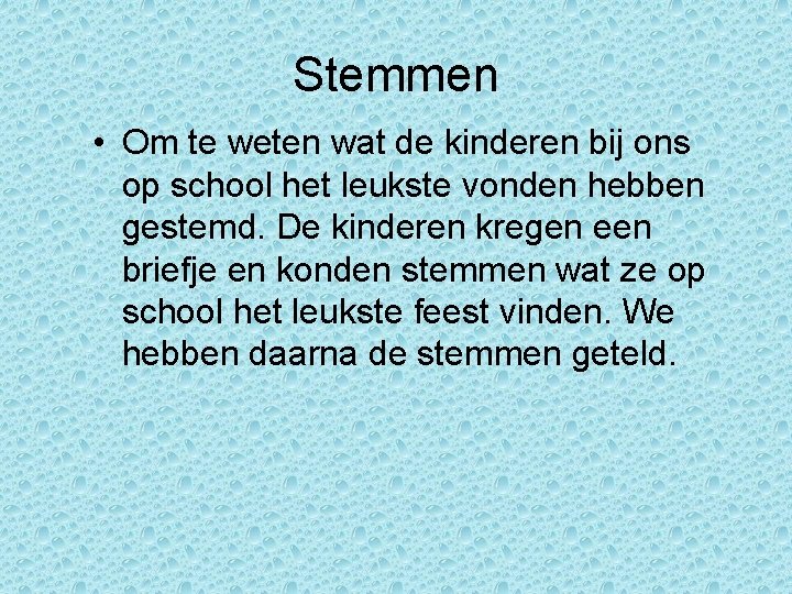 Stemmen • Om te weten wat de kinderen bij ons op school het leukste