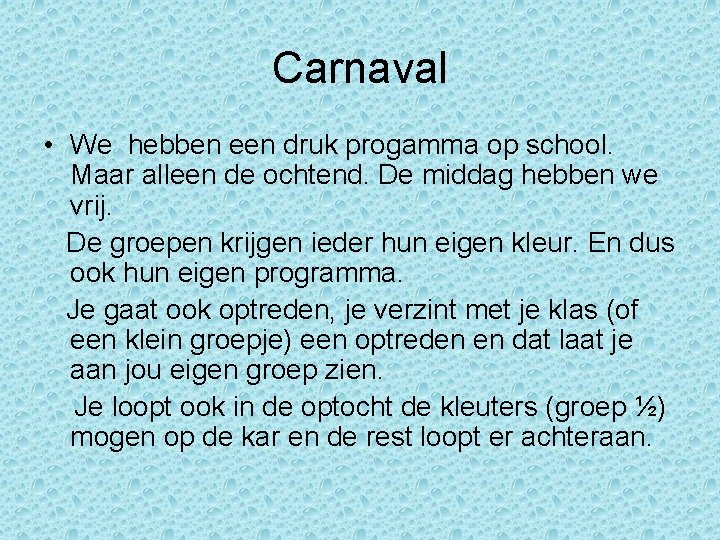 Carnaval • We hebben een druk progamma op school. Maar alleen de ochtend. De