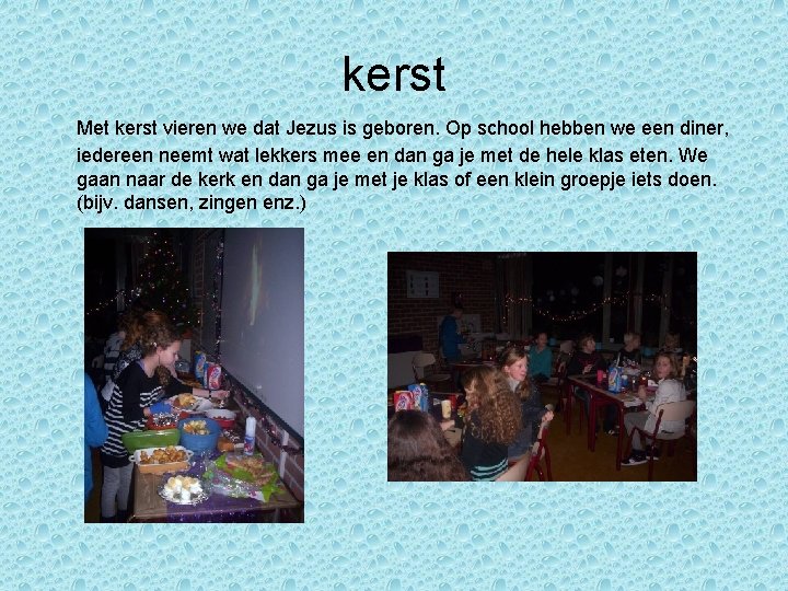 kerst Met kerst vieren we dat Jezus is geboren. Op school hebben we een