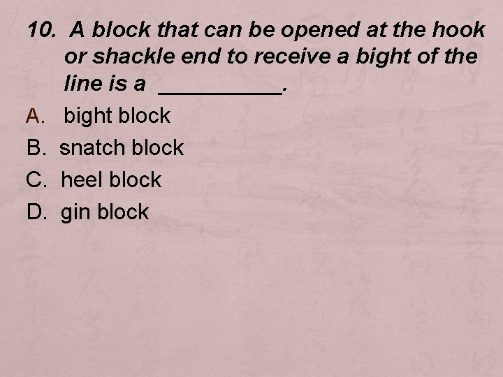 10. A block that can be opened at the hook or shackle end to