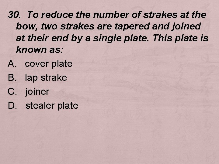 30. To reduce the number of strakes at the bow, two strakes are tapered