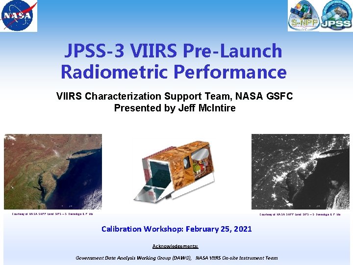 JPSS-3 VIIRS Pre-Launch Radiometric Performance VIIRS Characterization Support Team, NASA GSFC Presented by Jeff