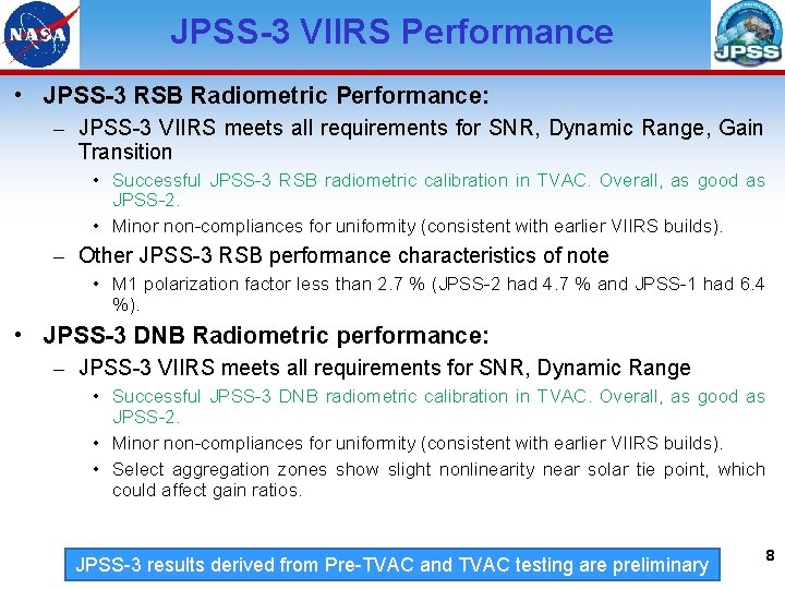 JPSS-3 VIIRS Performance • JPSS-3 RSB Radiometric Performance: – JPSS-3 VIIRS meets all requirements