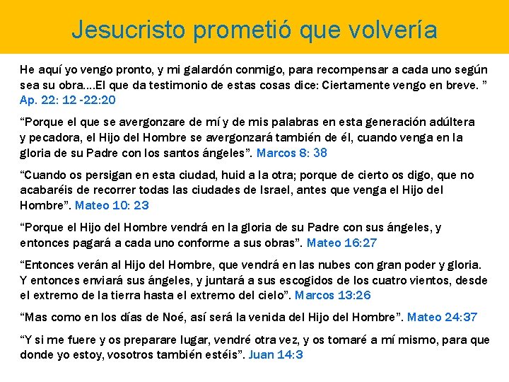 Jesucristo prometió que volvería He aquí yo vengo pronto, y mi galardón conmigo, para