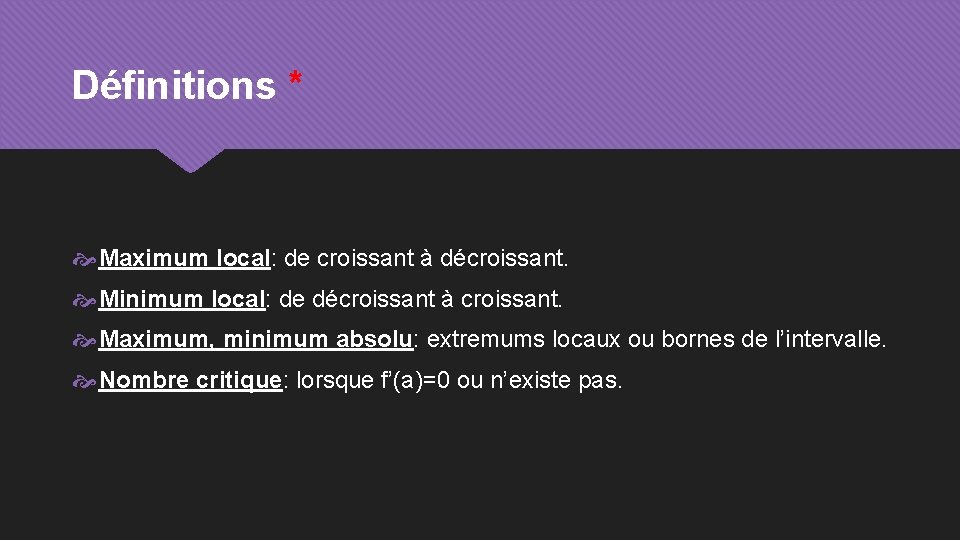 Définitions * Maximum local: de croissant à décroissant. Minimum local: de décroissant à croissant.