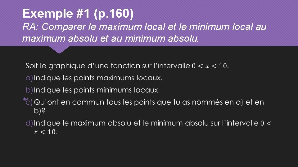 Exemple #1 (p. 160) RA: Comparer le maximum local et le minimum local au