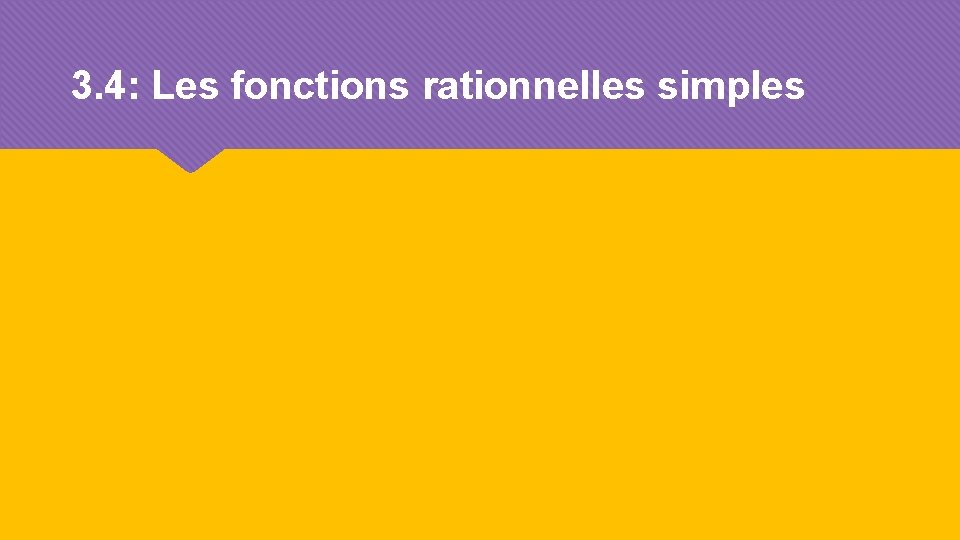 3. 4: Les fonctions rationnelles simples 