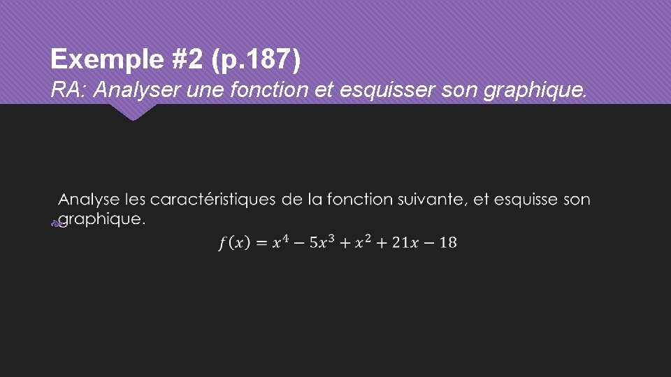 Exemple #2 (p. 187) RA: Analyser une fonction et esquisser son graphique. 