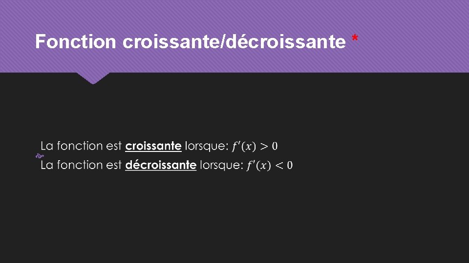 Fonction croissante/décroissante * 