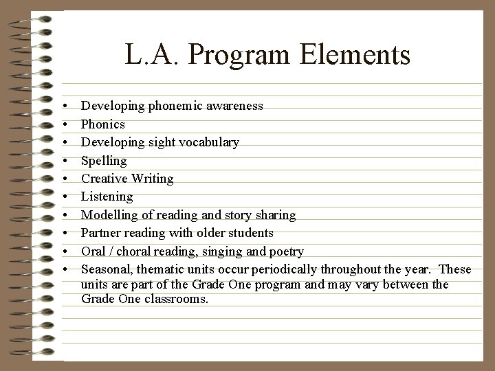 L. A. Program Elements • • • Developing phonemic awareness Phonics Developing sight vocabulary