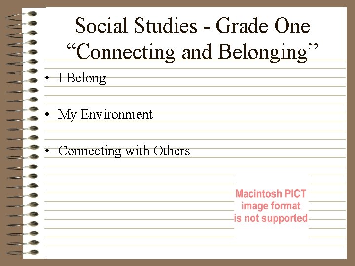 Social Studies - Grade One “Connecting and Belonging” • I Belong • My Environment
