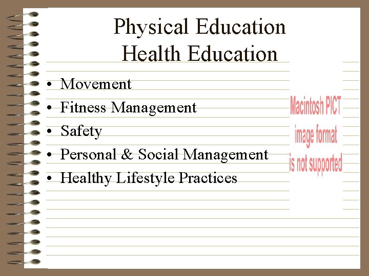 Physical Education Health Education • • • Movement Fitness Management Safety Personal & Social