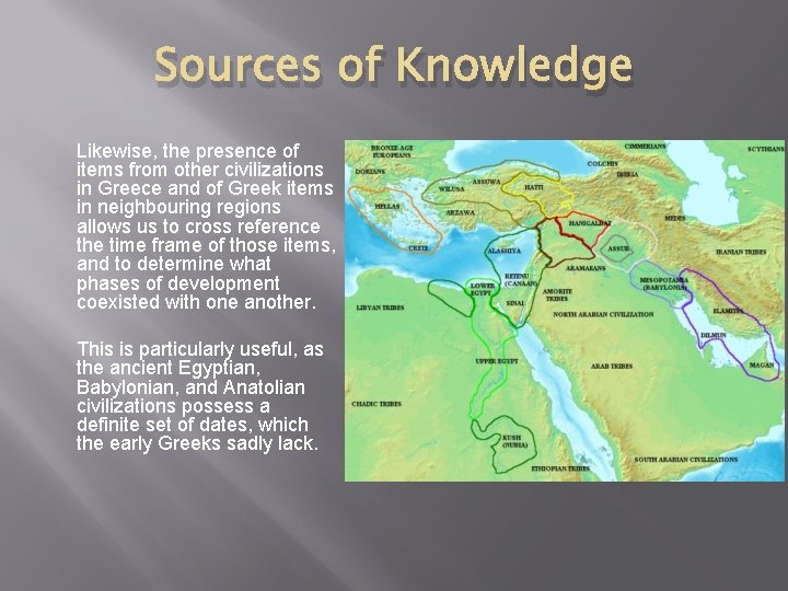 Sources of Knowledge Likewise, the presence of items from other civilizations in Greece and