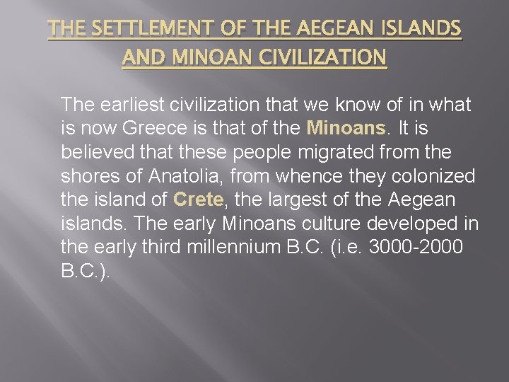 THE SETTLEMENT OF THE AEGEAN ISLANDS AND MINOAN CIVILIZATION The earliest civilization that we THE SETTLEMENT OF THE AEGEAN ISLANDS AND MINOAN CIVILIZATION The earliest civilization that we