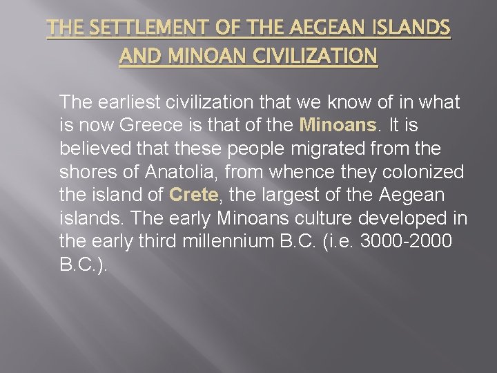 THE SETTLEMENT OF THE AEGEAN ISLANDS AND MINOAN CIVILIZATION The earliest civilization that we