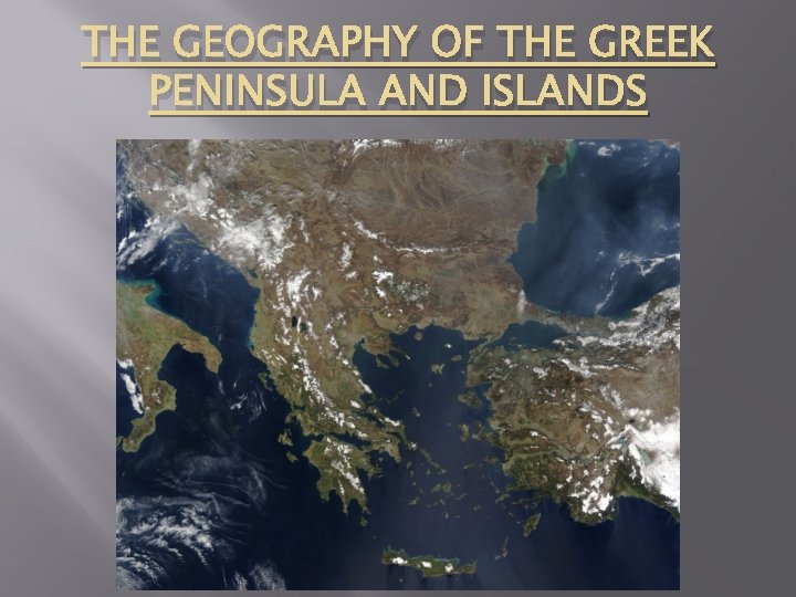 THE GEOGRAPHY OF THE GREEK PENINSULA AND ISLANDS 