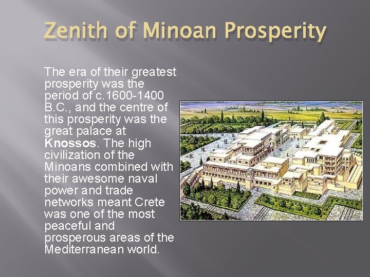 Zenith of Minoan Prosperity The era of their greatest prosperity was the period of