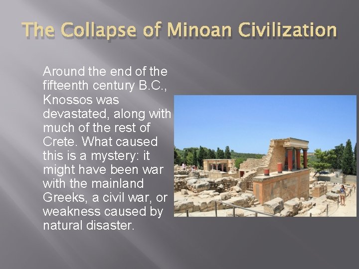 The Collapse of Minoan Civilization Around the end of the fifteenth century B. C.