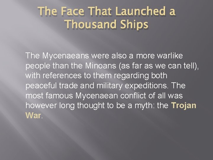 The Face That Launched a Thousand Ships The Mycenaeans were also a more warlike