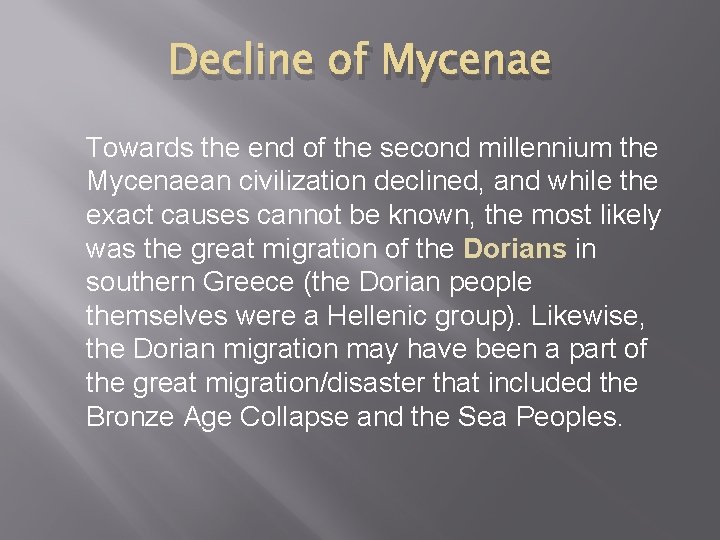 Decline of Mycenae Towards the end of the second millennium the Mycenaean civilization declined,