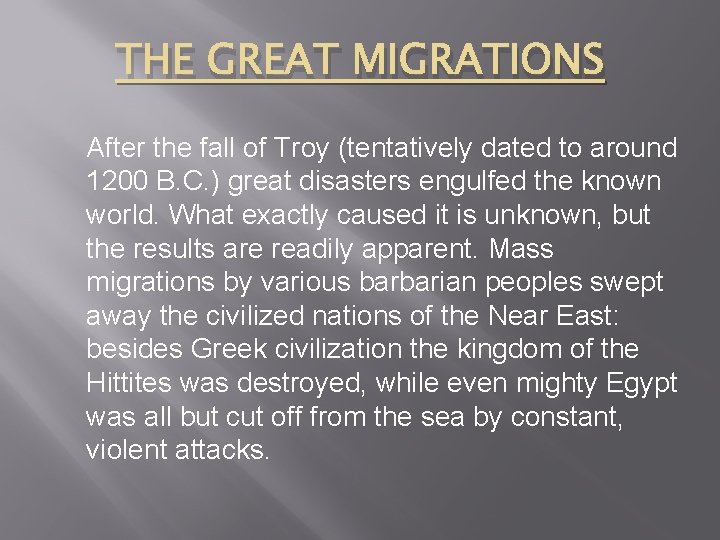 THE GREAT MIGRATIONS After the fall of Troy (tentatively dated to around 1200 B.