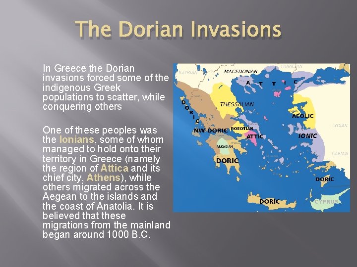 The Dorian Invasions In Greece the Dorian invasions forced some of the indigenous Greek