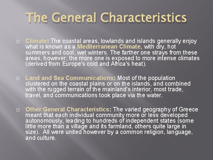 The General Characteristics � Climate: The coastal areas, lowlands and islands generally enjoy what