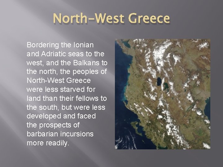 North-West Greece Bordering the Ionian and Adriatic seas to the west, and the Balkans