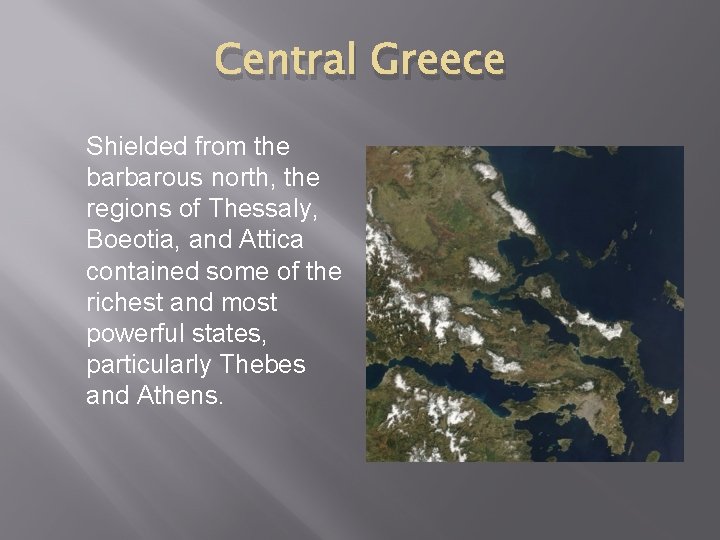 Central Greece Shielded from the barbarous north, the regions of Thessaly, Boeotia, and Attica