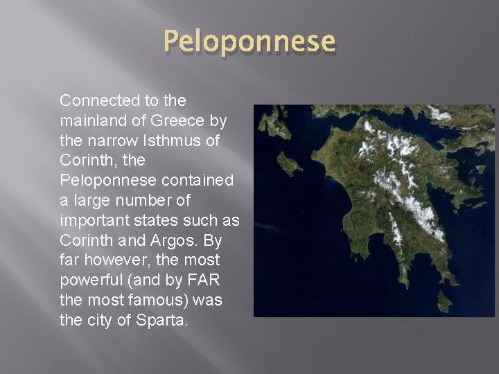 Peloponnese Connected to the mainland of Greece by the narrow Isthmus of Corinth, the