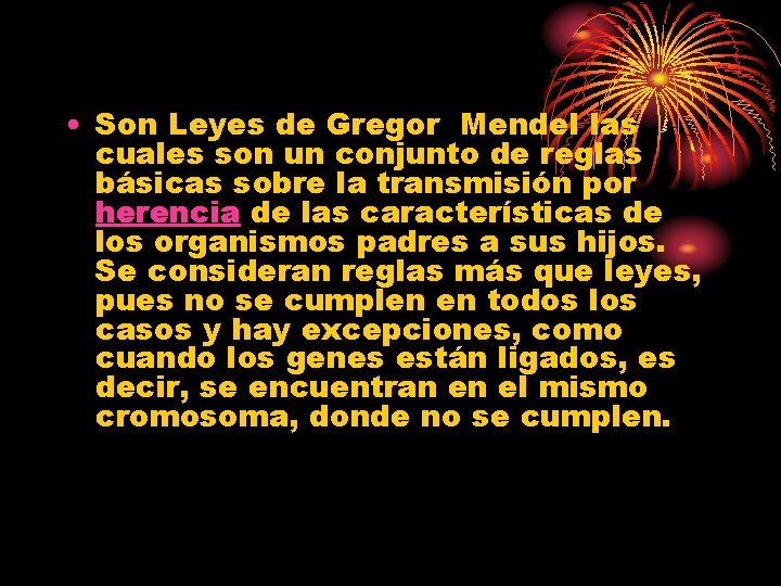  • Son Leyes de Gregor Mendel las cuales son un conjunto de reglas