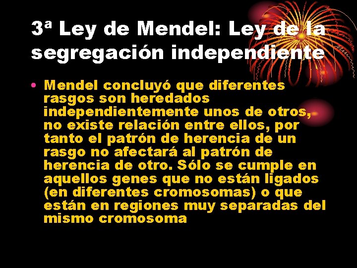 3ª Ley de Mendel: Ley de la segregación independiente • Mendel concluyó que diferentes