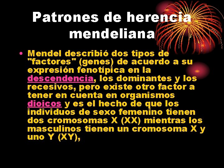Patrones de herencia mendeliana • Mendel describió dos tipos de "factores" (genes) de acuerdo Patrones de herencia mendeliana • Mendel describió dos tipos de "factores" (genes) de acuerdo