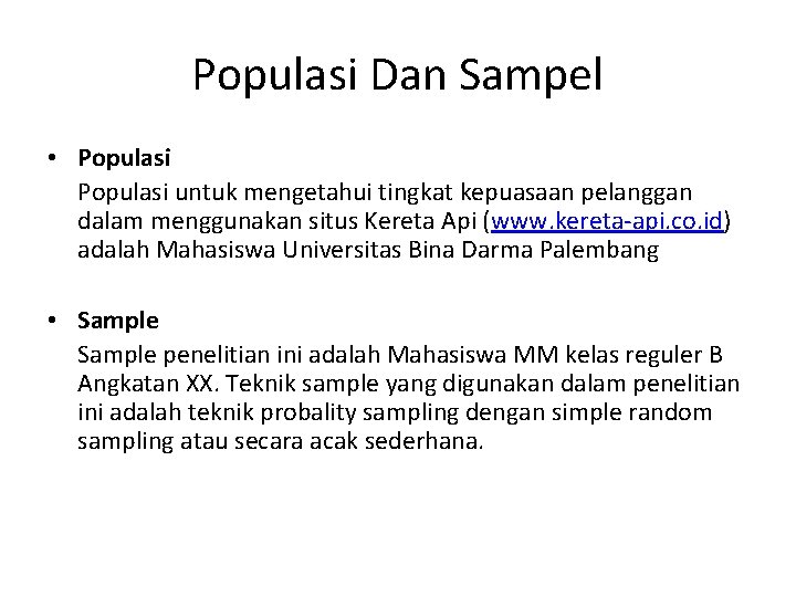 Populasi Dan Sampel • Populasi untuk mengetahui tingkat kepuasaan pelanggan dalam menggunakan situs Kereta